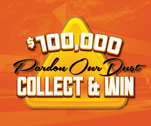 $100,000 Pardon Our Dust Collect & Win
