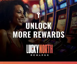 Unlock More Rewards. Lucky North Rewards