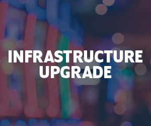 Infrastructure Upgrade