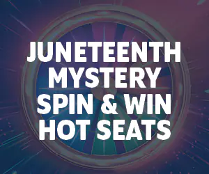 Juneteenth Mystery Spin & Win Hot Seats